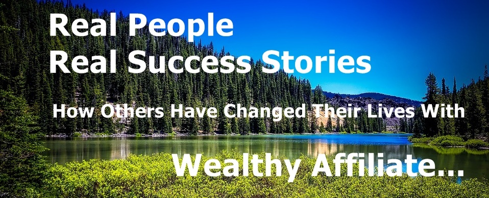 Wealthy Affiliate success stories