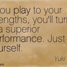 Play to your strengths quote